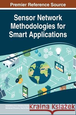 Sensor Network Methodologies for Smart Applications Salahddine Krit Valentina Emilia Bălaș Mohamed Elhoseny 9781799843818