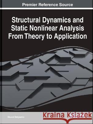 Structural Dynamics and Static Nonlinear Analysis From Theory to Application Mourad Belgasmia 9781799843993 Engineering Science Reference