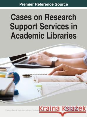 Cases on Research Support Services in Academic Libraries Fern Llarina Gonz 9781799845461 Information Science Reference