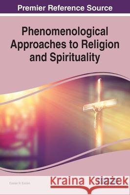 Phenomenological Approaches to Religion and Spirituality Essien, Essien D. 9781799845959