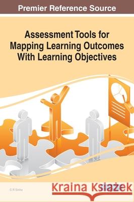 Assessment Tools for Mapping Learning Outcomes With Learning Objectives G. R. Sinha 9781799847847 Information Science Reference