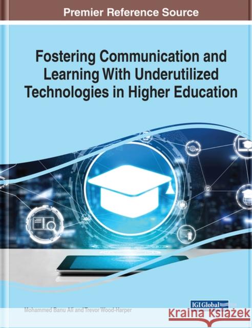 Fostering Communication and Learning With Underutilized Technologies in Higher Education  9781799848462 IGI Global