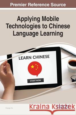 Applying Mobile Technologies to Chinese Language Learning  9781799848769 IGI Global