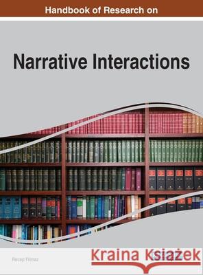 Handbook of Research on Narrative Interactions Recep Yilmaz 9781799849032