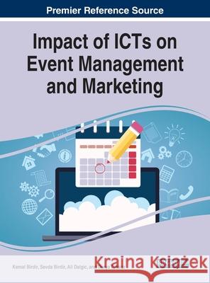 Impact of ICTs on Event Management and Marketing Kemal Birdir Sevda Birdir Ali Dalgic 9781799849544 Business Science Reference