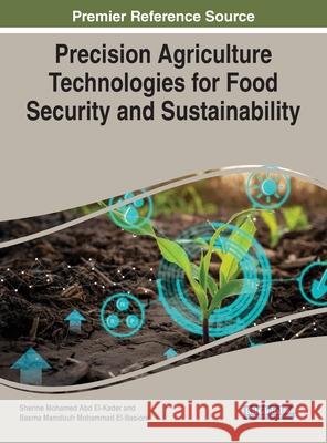 Precision Agriculture Technologies for Food Security and Sustainability Sherine M. Ab Basma M. Mohamma 9781799850007 Engineering Science Reference