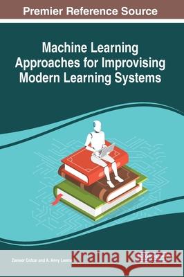 Machine Learning Approaches for Improvising Modern Learning Systems Zameer Gulzar A. Anny Leema 9781799850090 Information Science Reference