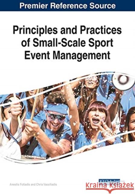 Principles and Practices of Small-Scale Sport Event Management  9781799850526 IGI Global