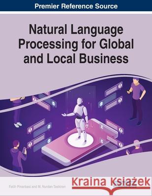 Natural Language Processing for Global and Local Business Fatih Pinarbasi M. Nurdan Taskiran 9781799851349 Business Science Reference