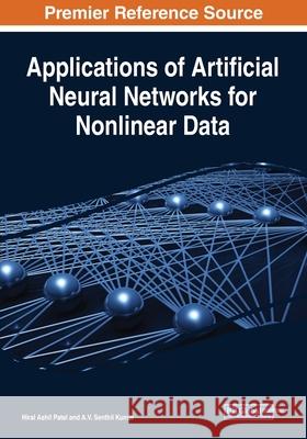 Applications of Artificial Neural Networks for Nonlinear Data Hiral Ashil Patel A V Senthil Kumar  9781799851509 Engineering Science Reference