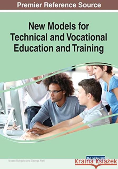 New Models for Technical and Vocational Education and Training Moses Makgato, Antje Barabasch 9781799851523