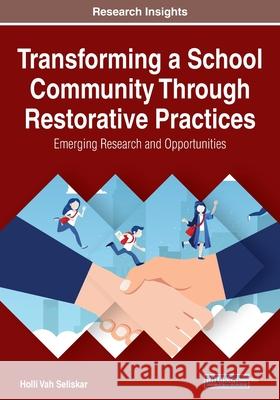 Transforming a School Community Through Restorative Practices Holli Va 9781799851592 Information Science Reference