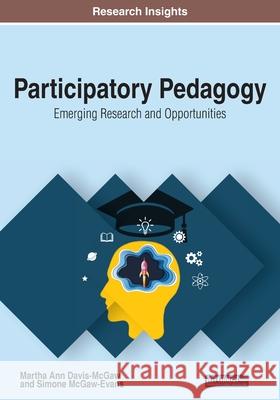 Participatory Pedagogy: Emerging Research and Opportunities Martha Ann Davis McGaw Simone McGaw-Evans  9781799851677 Business Science Reference
