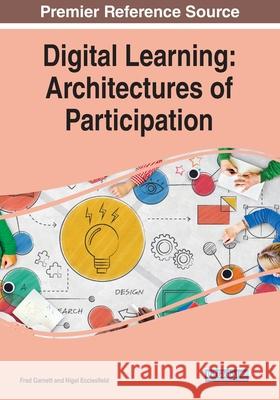 Digital Learning: Architectures of Participation Nigel Ecclesfield Fred Garnett 9781799851691 Information Science Reference