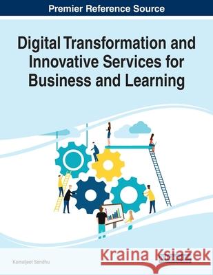 Digital Transformation and Innovative Services for Business and Learning, 1 volume Kamaljeet Sandhu 9781799851769 Business Science Reference