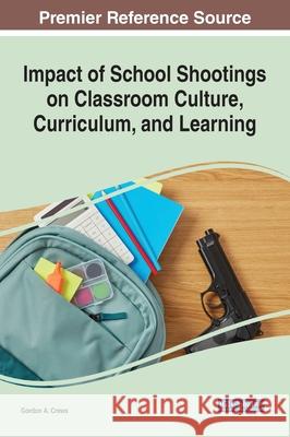 Impact of School Shootings on Classroom Culture, Curriculum, and Learning Margaret Shane 9781799852001 Eurospan (JL)