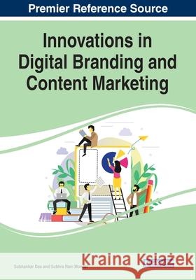 Innovations in Digital Branding and Content Marketing Subhankar Das Subhra Mondal 9781799852797 Business Science Reference