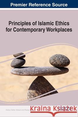 Principles of Islamic Ethics for Contemporary Workplaces Abdus Sattar Abbasi Razaq Raj  9781799852957 Business Science Reference