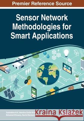 Sensor Network Methodologies for Smart Applications Salahddine Krit Valentina Emilia Bălaș Mohamed Elhoseny 9781799853312 Information Science Reference
