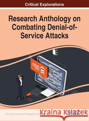 Research Anthology on Combating Denial-of-Service Attacks Information Resources Management Associa   9781799853480 Business Science Reference