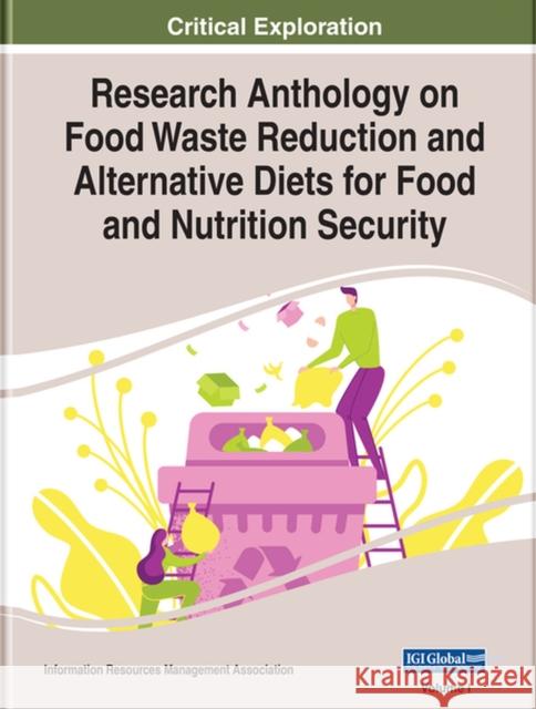 Research Anthology on Food Waste Reduction and Alternative Diets for Food and Nutrition Security  9781799853541 IGI Global