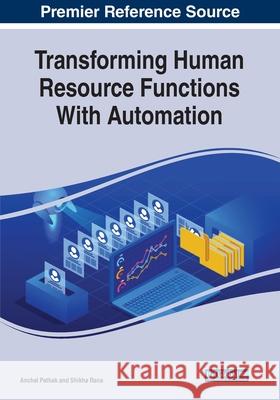 Transforming Human Resource Functions With Automation Anchal Pathak Shikha Rana 9781799854036 Business Science Reference