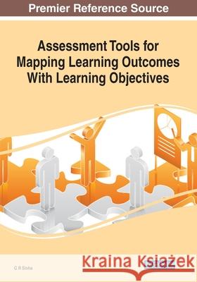 Assessment Tools for Mapping Learning Outcomes With Learning Objectives G. R. Sinha 9781799855941 Information Science Reference