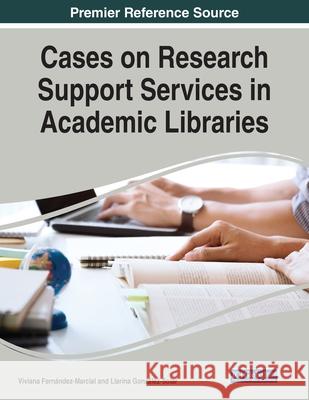 Cases on Research Support Services in Academic Libraries Fern Llarina Gonz 9781799855965 Information Science Reference