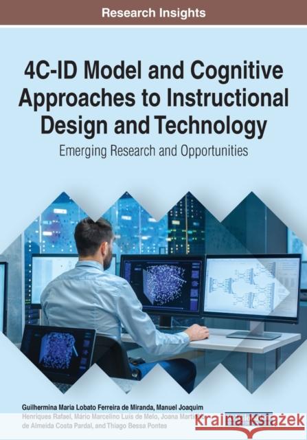 4C-ID Model and Cognitive Approaches to Instructional Design and Technology: Emerging Research and Opportunities, 1 volume Guilhermina Maria Lobato Fer d Manuel Joaquim Henriques Rafael M 9781799856320 Information Science Reference