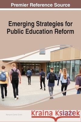 Emerging Strategies for Public Education Reform Marquis Carter Grant 9781799856955 Information Science Reference