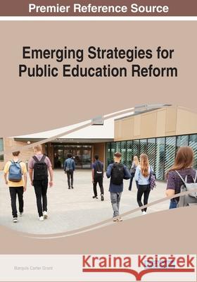 Emerging Strategies for Public Education Reform Marquis Carter Grant 9781799856962 Information Science Reference