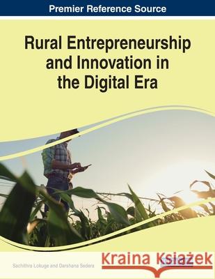 Rural Entrepreneurship and Innovation in the Digital Era Sachithra Lokuge Darshana Sedera 9781799857235 Business Science Reference