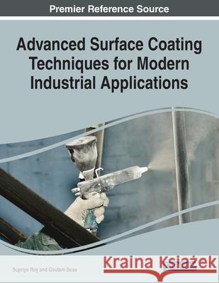 Advanced Surface Coating Techniques for Modern Industrial Applications, 1 volume Supriyo Roy Goutam Kumar Bose 9781799857266