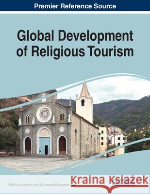 Global Development of Religious Tourism, 1 volume Emilia Alaverdov Muhammad Waseem Bari 9781799857938