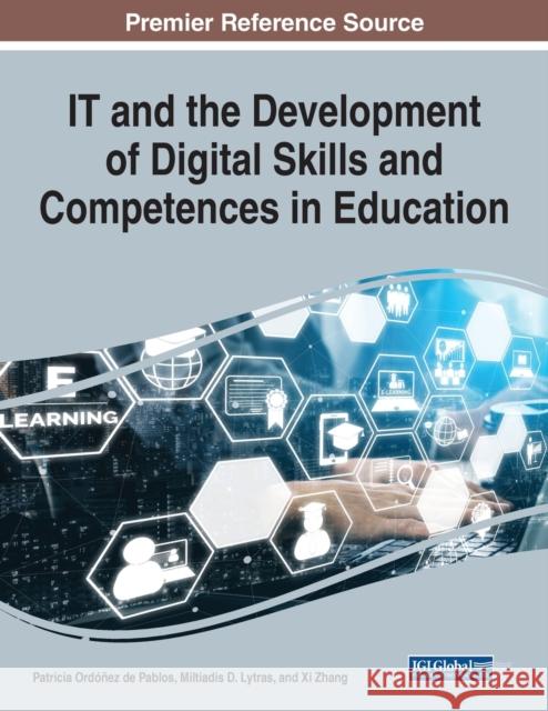 IT and the Development of Digital Skills and Competences in Education, 1 volume Ordóñez de Pablos, Patricia 9781799858324 Business Science Reference