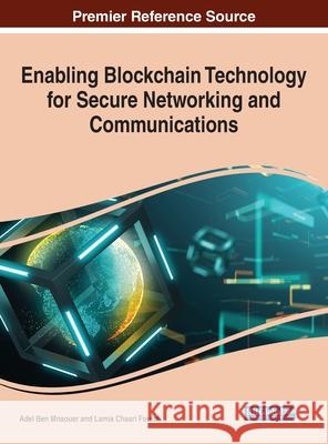 Enabling Blockchain Technology for Secure Networking and Communications Adel Ben Mnaouer, Moayad Aloqaily, Mohsen Guizani 9781799858393 Eurospan (JL)