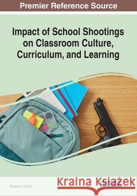 Impact of School Shootings on Classroom Culture, Curriculum, and Learning Margaret Shane 9781799864370 Eurospan (JL)