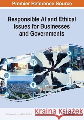 Responsible AI and Ethical Issues for Businesses and Governments Bistra Vassileva Moti Zwilling 9781799864387 Engineering Science Reference