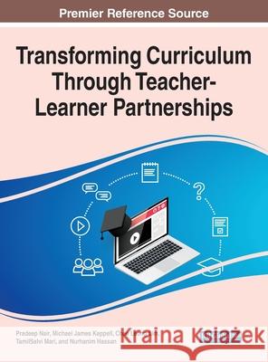 Transforming Curriculum Through Teacher-Learner Partnerships Pradeep Nair Michael James Keppell Chee Leong Lim 9781799864455 Information Science Reference