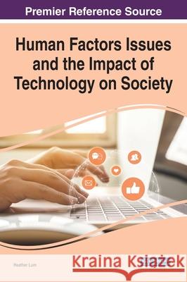 Human Factors Issues and the Impact of Technology on Society Heather Lum 9781799864530