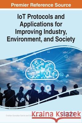 IoT Protocols and Applications for Improving Industry, Environment, and Society  9781799864639 IGI Global