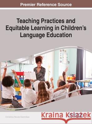 Teaching Practices and Equitable Learning in Children's Language Education Christina Nicole Giannikas 9781799864875 Information Science Reference