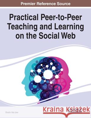Practical Peer-to-Peer Teaching and Learning on the Social Web  9781799864974 IGI Global