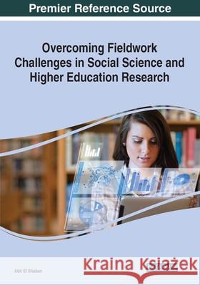 Overcoming Fieldwork Challenges in Social Science and Higher Education Research, 1 volume Abir E 9781799866046 Information Science Reference