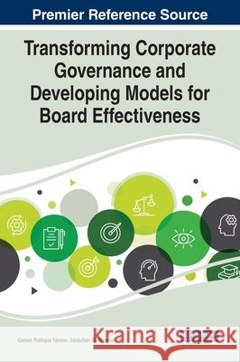 Transforming Corporate Governance and Developing Models for Board Effectiveness Yasser, Qaiser Rafique 9781799866695 Business Science Reference