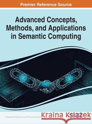 Advanced Concepts, Methods, and Applications in Semantic Computing Olawande Daramola Thomas Moser 9781799866978