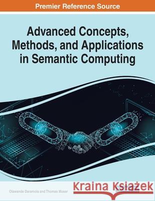 Advanced Concepts, Methods, and Applications in Semantic Computing Olawande Daramola Thomas Moser 9781799866985
