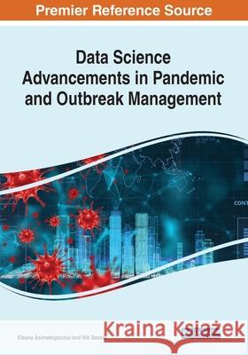 Data Science Advancements in Pandemic and Outbreak Management Eleana Asimakopoulou Nik Bessis 9781799867371