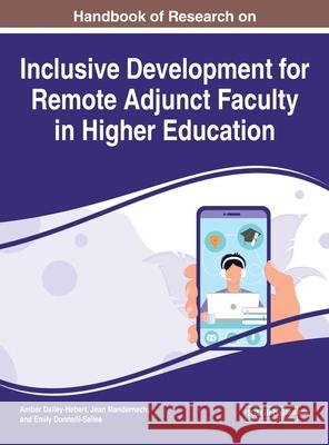 Handbook of Research on Inclusive Development for Remote Adjunct Faculty in Higher Education Amber Dailey-Hebert B Jean Mandernach Emily Donnelli-Sallee 9781799867586 Information Science Reference