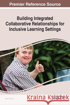 Building Integrated Collaborative Relationships for Inclusive Learning Settings Dena Aucoin 9781799868163 Information Science Reference